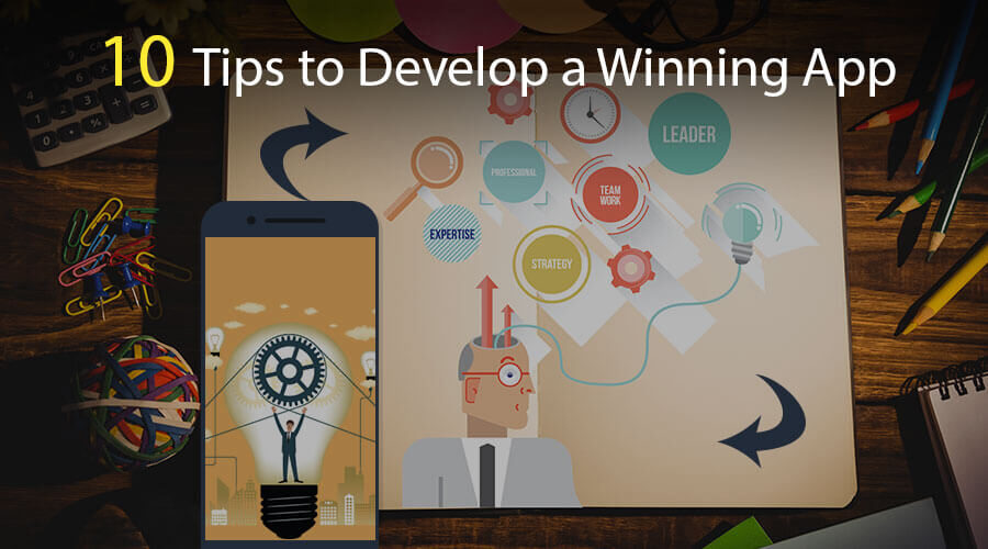 10 Tips to Develop a Winning App