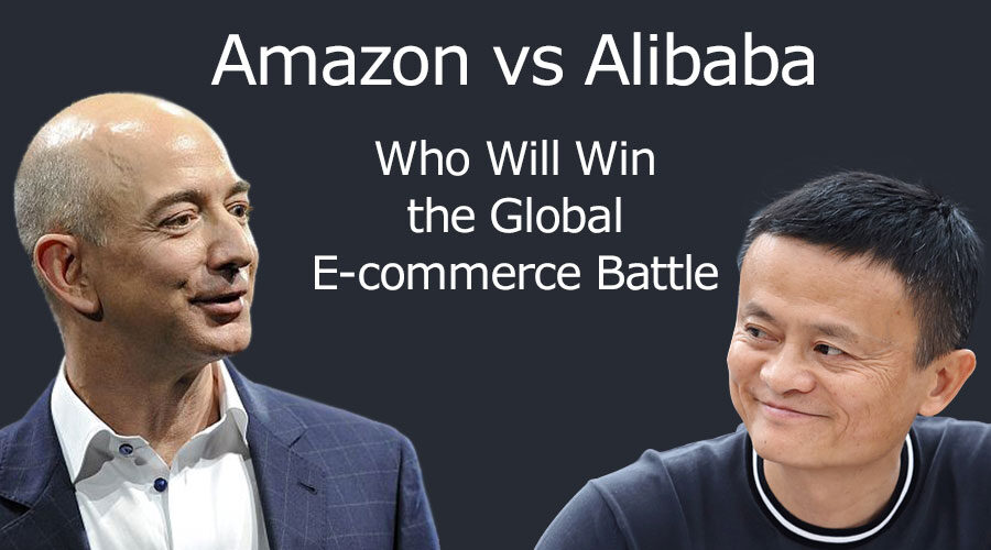 Amazon vs Alibaba: Who Will Win the Global E-commerce War