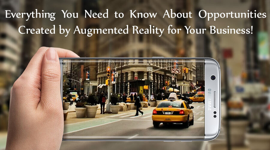 Everything You Need to Know About Opportunities Created by AR for Your Business