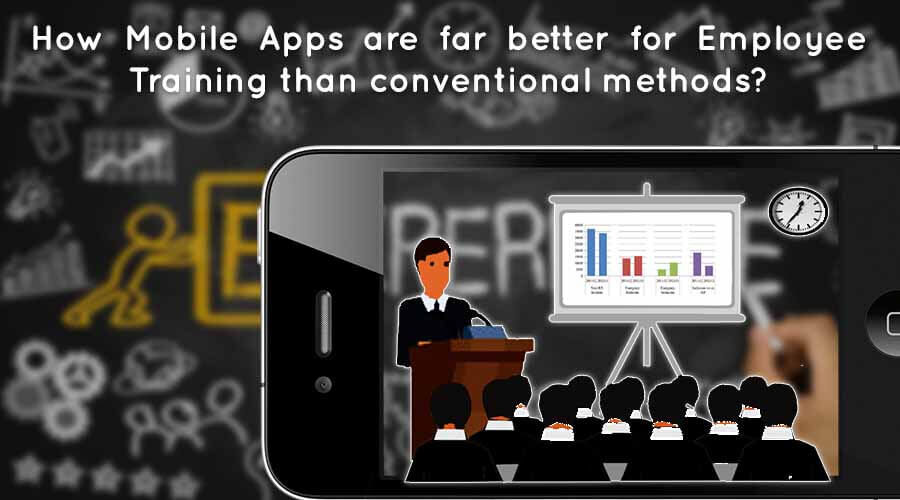 How Mobile Apps are far better for Employee Training than conventional methods?