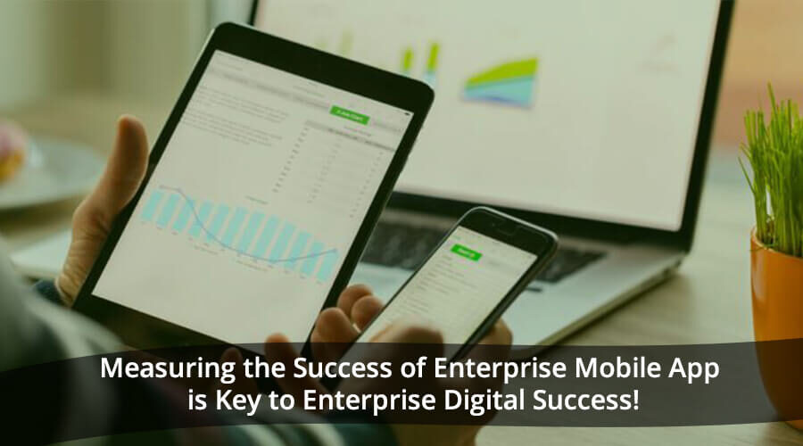 To Enterprise Metrics To Measure Mobile App Success