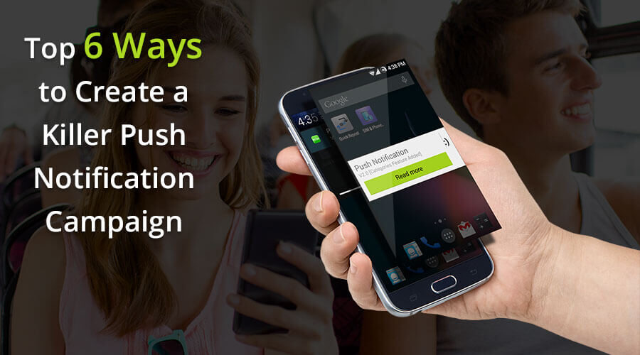 Proven Ways to create a result-oriented push notification campaign