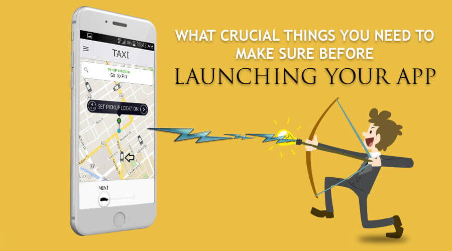 Few Crucial Things To Remember Before Launching An App
