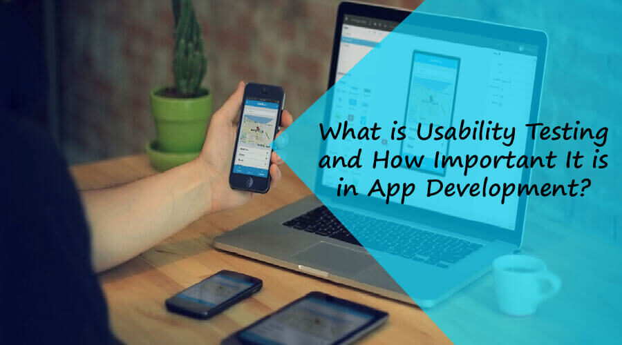 What is Usability Testing and How Important It is in App Development?