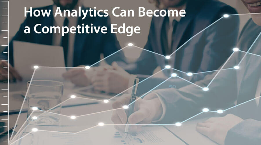 How Analytics Can Become a Competitive Edge?