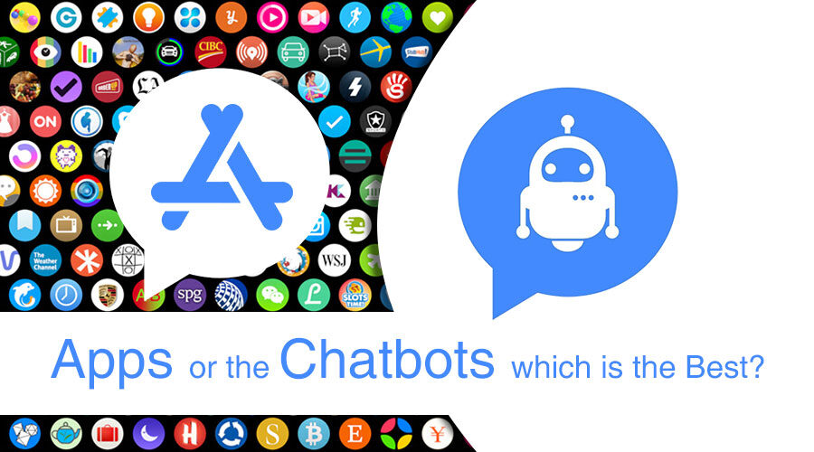 Apps or the Chatbots- which is the Best?