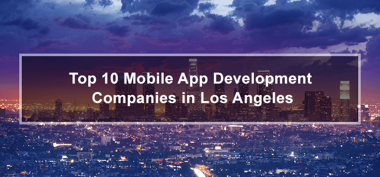 top-mobile-app-development-companies-los-angeles