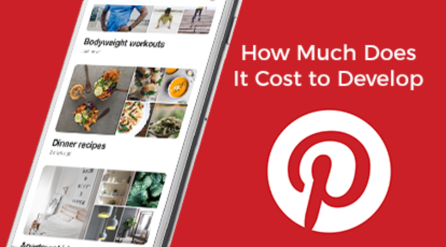 How Much Does It Cost to Develop a Pinterest like App?