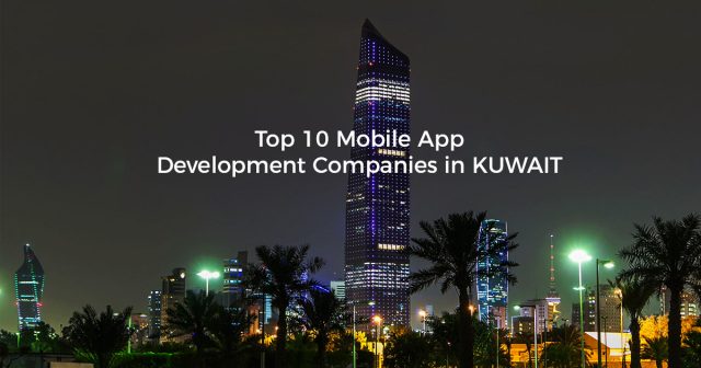 List of Best 15 Mobile App Development Companies in Kuwait