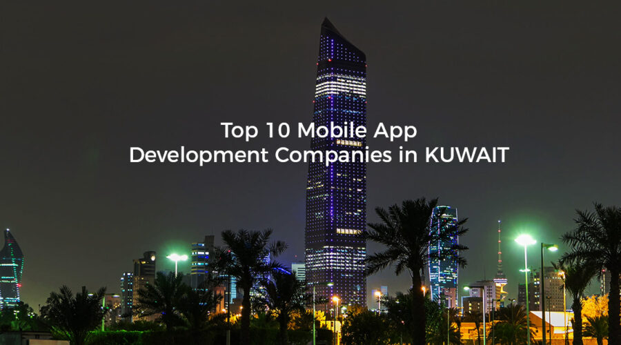 List of Best 15 Mobile App Development Companies in Kuwait