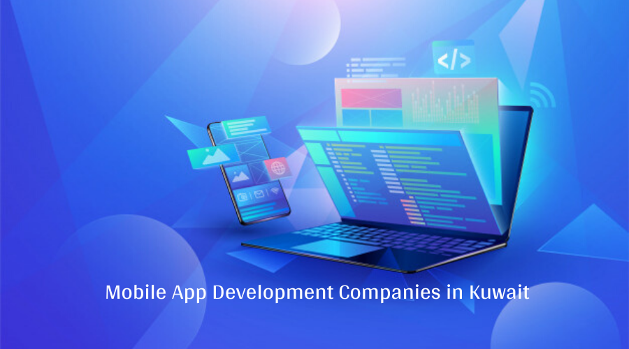 Here is a List of Best 15 Mobile App Development Companies in Kuwait