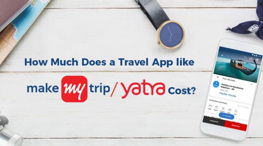 How Much Does a Travel App like MakeMyTrip Cost?