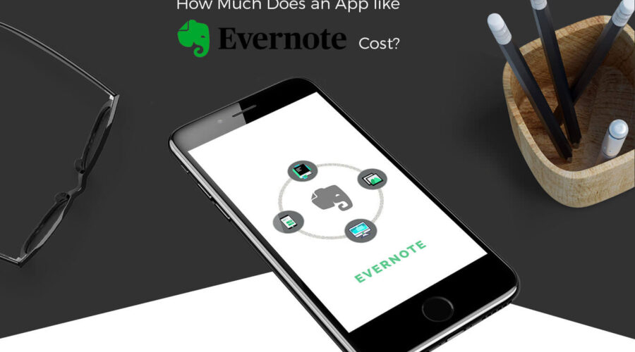 How Much Does It Cost to Develop an App like Evernote?