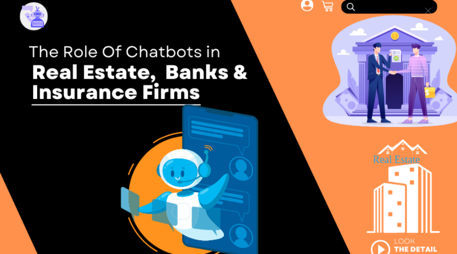 The Role Of Chatbots In Real Estate, Financial Banks and Insurance Firms