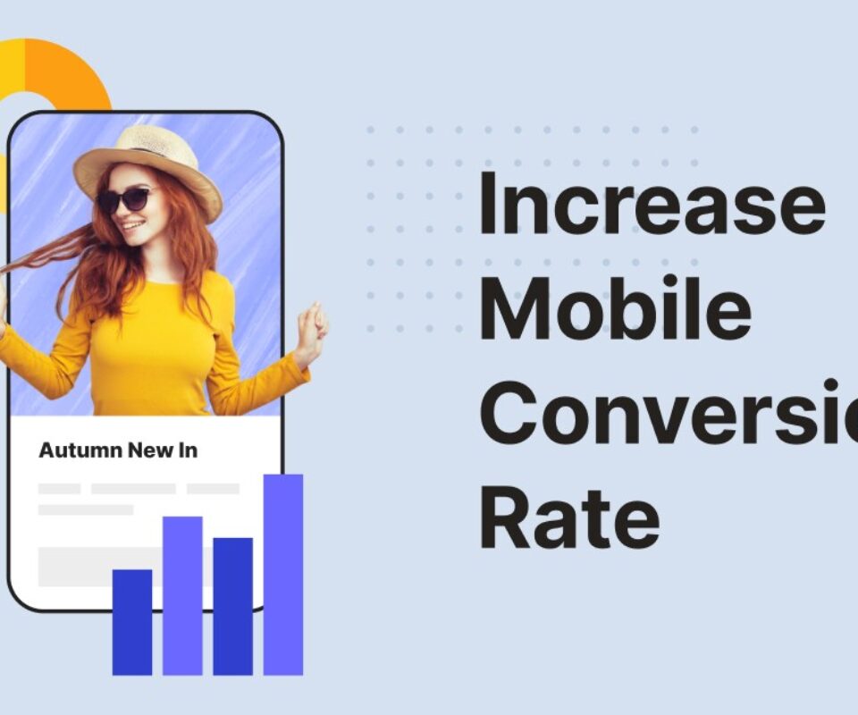Top 15 Tips To Improve Mobile App Conversion Rate In 2022