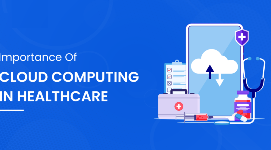 The Importance Of Cloud Computing In Healthcare Industry