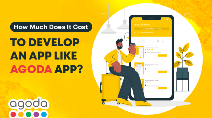 How Much Does It Cost to Develop an Online Hotel Booking App like Agoda?