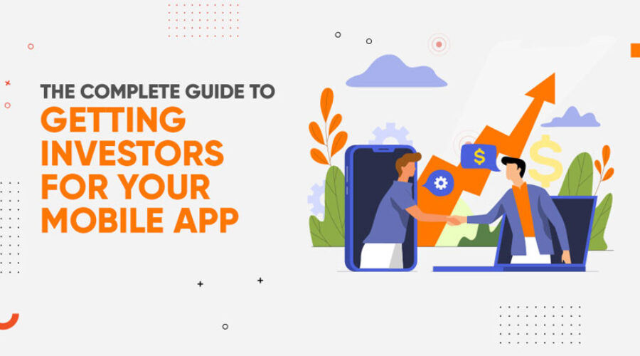 An Ultimate Guide on How to Find Investors for An App