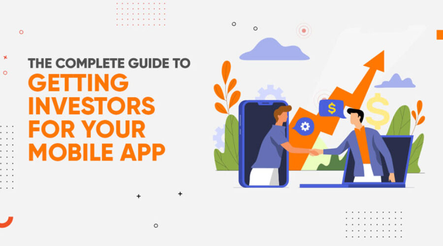 An Ultimate Guide on How to Find Investors for An App