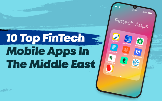 Home 23 Top 10 FinTech Mobile Apps In Markets Across Middle East