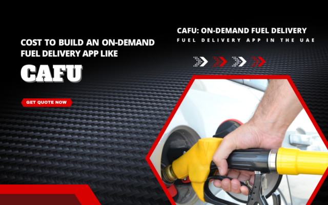 Cost To Build An On-demand Fuel Delivery App Like CAFU