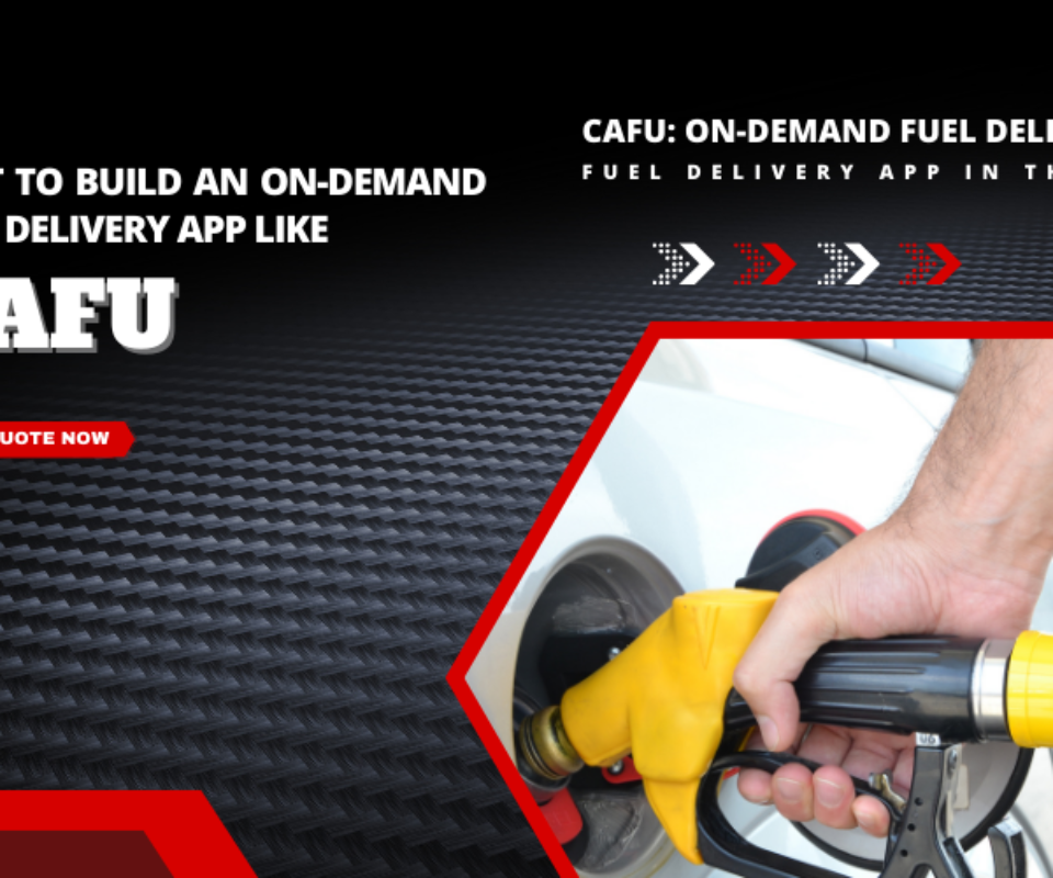 Cost To Build An On-demand Fuel Delivery App Like CAFU