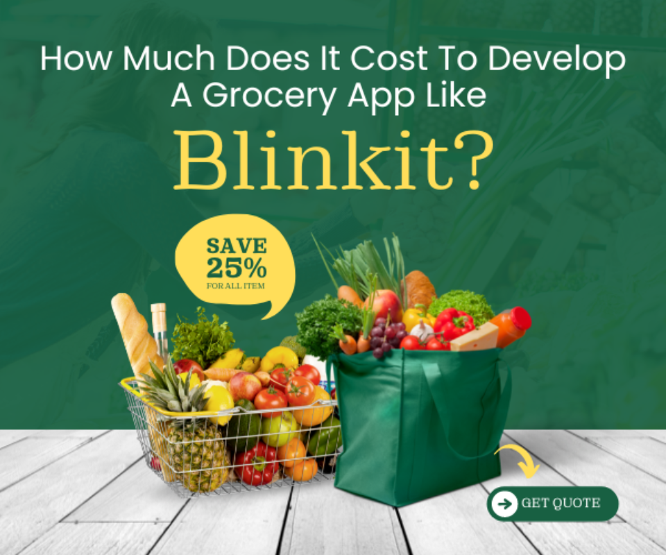 How Much Does It Cost To Develop A Grocery App Like Blinkit?