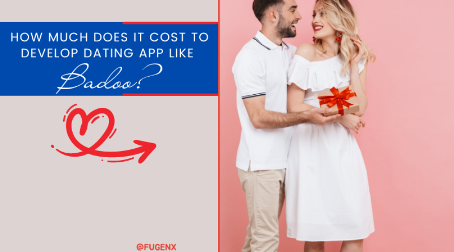 How Much Does It Cost to Develop Dating App like Badoo?